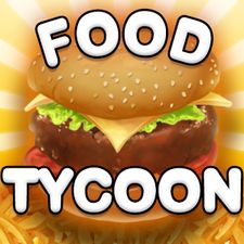 Скачать взломанную Food Tycoon (Мод все открыто) на Андроид