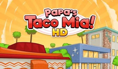 Взломанная Papa's Taco Mia HD (Мод все открыто) на Андроид
